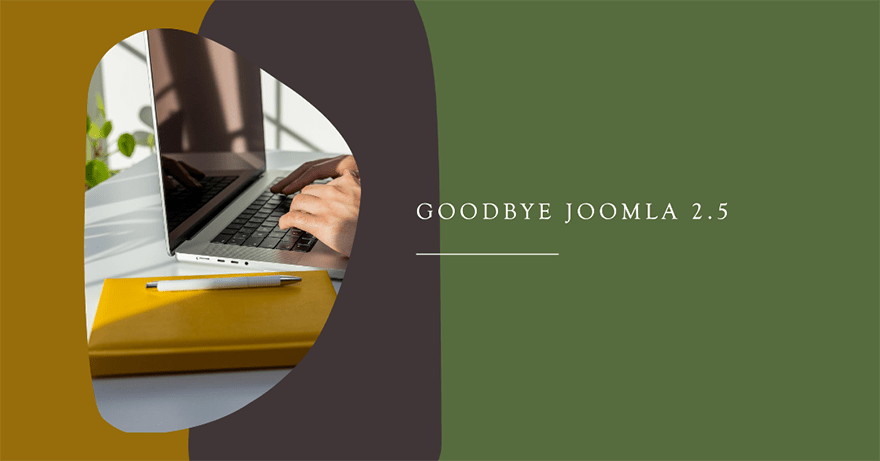 Goodbye Joomla 2.5